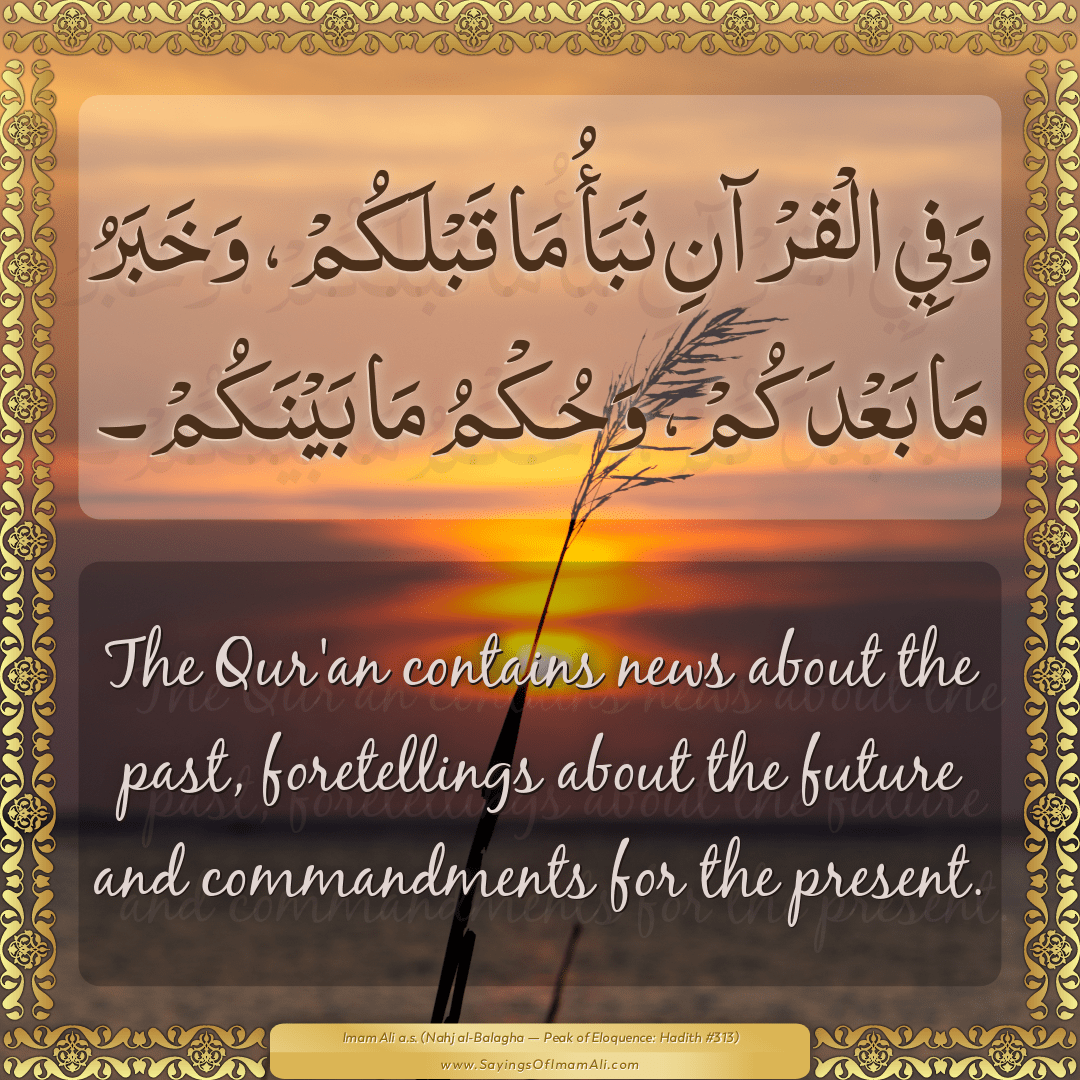 The Qur'an contains news about the past, foretellings about the future and...